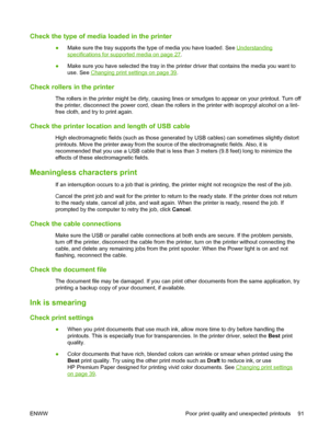 Page 101Check the type of media loaded in the printer
●Make sure the tray supports the type of media you have loaded. See Understanding
specifications for supported media on page 27.
●Make sure you have selected the tray in the printer driver that contains the media you want to
use. See 
Changing print settings on page 39.
Check rollers in the printer
The rollers in the printer might be dirty, causing lines or smudges to appear on your printout. Turn off
the printer, disconnect the power cord, clean the rollers...