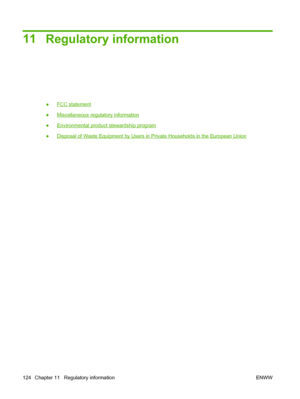 Page 13411
Regulatory information
●FCC statement
●
Miscellaneous regulatory information
●
Environmental product stewardship program
●
Disposal of Waste Equipment by Users in Private Households in the European Union
124 Chapter 11   Regulatory information ENWW
 