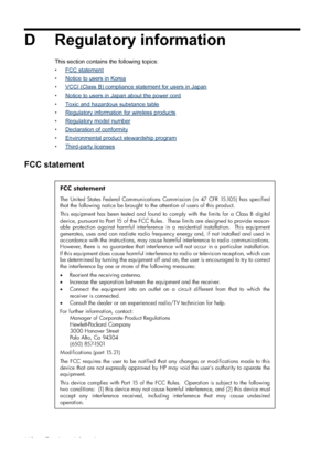 Page 120D Regulatory information
This section contains the following topics:
•
FCC statement
•
Notice to users in Korea
•
VCCI (Class B) compliance statement for users in Japan
•
Notice to users in Japan about the power cord
•
Toxic and hazardous substance table
•
Regulatory information for wireless products
•
Regulatory model number
•
Declaration of conformity
•
Environmental product stewardship program
•
Third-party licenses
FCC statement
FCC statement
The United States Federal Communications Commission (in 47...