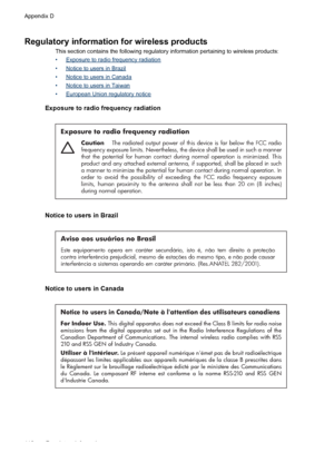 Page 122Regulatory information for wireless products
This section contains the following regulatory information pertaining to wireless products:
•
Exposure to radio frequency radiation
•
Notice to users in Brazil
•
Notice to users in Canada
•
Notice to users in Taiwan
•
European Union regulatory notice
Exposure to radio frequency radiation
Exposure to radio frequency radiation
Caution  The radiated output power of this device is far below the FCC radio 
frequency exposure limits. Nevertheless, the device shall...