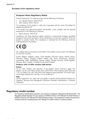 Page 124European Union regulatory notice
European Union Regulatory Notice
Products bearing the CE marking comply with the following EU Directives:  
Low Voltage Directive 2006/95/EC  
EMC Directive 2004/108/EC
CE compliance of this product is valid only if powered with the correct CE-marked AC 
adapter provided by HP. 
If this product has telecommunications functionality, it also complies with the essential 
requirements of the following EU Directive:
R&TTE Directive 1999/5/EC
Compliance with these directives...