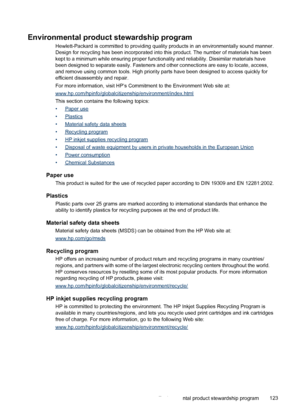 Page 127Environmental product stewardship program
Hewlett-Packard is committed to providing quality products in an environmentally sound manner.
Design for recycling has been incorporated into this product. The number of materials has been
kept to a minimum while ensuring proper functionality and reliability. Dissimilar materials have
been designed to separate easily. Fasteners and other connections are easy to locate, access,
and remove using common tools. High priority parts have been designed to access...