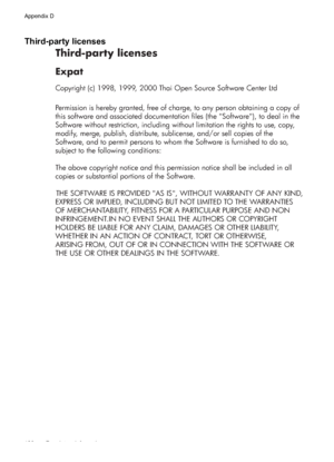 Page 130Third-party licenses
Third-party licenses
Expat
Copyright (c) 1998, 1999, 2000 Thai Open Source Software Center Ltd
Permission is hereby granted, free of charge, to any person obtaining a copy of 
this software and associated documentation files (the Software), to deal in the 
Software without restriction, including without limitation the rights to use, copy, 
modify, merge, publish, distribute, sublicense, and/or sell copies of the 
Software, and to permit persons to whom the Software is furnished to do...