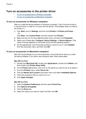 Page 18Turn on accessories in the printer driver
•To turn on accessories on Windows computers
•
To turn on accessories on Macintosh computers
To turn on accessories on Windows computers
After you install the device software on Windows computers, Tray 2 must be turned on
in the print driver in order for it to work with the device. (The duplexer does not need to
be turned on.)
1.Click Start, point to Settings, and then click Printers or Printers and Faxes.
- Or -
Click Start, click Control Panel, and then...