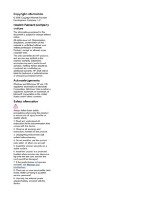 Page 4Copyright information
© 2009 Copyright Hewlett-Packard
Development Company, L.P.
Hewlett-Packard Company
notices
The information contained in this
document is subject to change without
notice.
All rights reserved. Reproduction,
adaptation, or translation of this
material is prohibited without prior
written permission of Hewlett-
Packard, except as allowed under
copyright laws.
The only warranties for HP products
and services are set forth in the
express warranty statements
accompanying such products and...