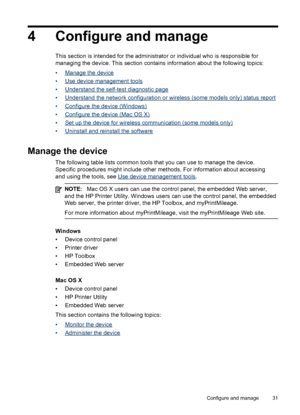 Page 354 Configure and manage
This section is intended for the administrator or individual who is responsible for
managing the device. This section contains information about the following topics:
•
Manage the device
•
Use device management tools
•
Understand the self-test diagnostic page
•
Understand the network configuration or wireless (some models only) status report
•
Configure the device (Windows)
•
Configure the device (Mac OS X)
•
Set up the device for wireless communication (some models only)
•...