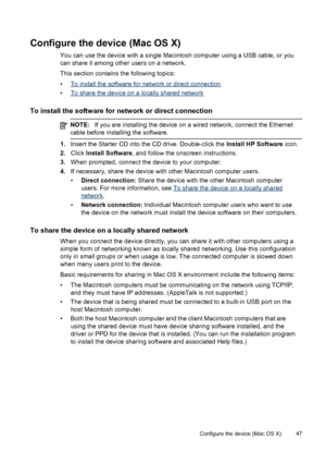 Page 51Configure the device (Mac OS X)
You can use the device with a single Macintosh computer using a USB cable, or you
can share it among other users on a network.
This section contains the following topics:
•
To install the software for network or direct connection
•
To share the device on a locally shared network
To install the software for network or direct connection
NOTE:If you are installing the device on a wired network, connect the Ethernet
cable before installing the software.
1.Insert the Starter CD...