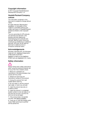 Page 4
Copyright information
© 2011 Copyright Hewlett-Packard
Development Company, L.P.
Hewlett-Packard Company
notices
The information contained in this
document is subject to change without
notice.
All rights reserved. Reproduction,
adaptation, or translation of this
material is prohibited without prior
written permission of Hewlett-Packard,
except as allowed under copyright
laws.
The only warranties for HP products
and services are set forth in the
express warranty statements
accompanying such products and...