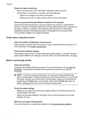 Page 38
Check the cable connections
• Make sure both ends of the USB cable or Ethernet cable are secure.
• If the printer is connected to a network, check the following:•Check the Link light on the back of the printer.
• Make sure you are not using a phone cord to connect the printer.
Check any personal firewall software installed on the computer
The personal software firewall is a security program that protects a computer from
intrusion. However, the firewall might block communication between the computer...