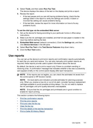 Page 1054.Select  Tools, and then select  Run Fax Test.
The device displays the status of the test on the display and prints a report.
5. Review the report.
• If the test passes and you are still having problems faxing, check the fax
settings listed in the report to verify the settings are correct. A blank or
incorrect fax setting can cause problems faxing.
• If the test fails, review the report for more information on how to fix any problems found.
To set the dial type via the embedded Web server
1. Set up the...