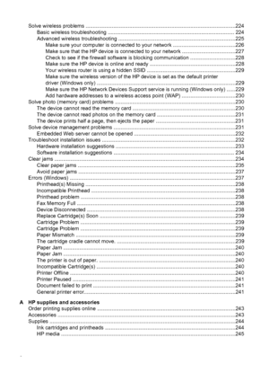 Page 12Solve wireless problems .......................................................................................................224
Basic wireless troubleshooting .......................................................................\
................. 224
Advanced wireless troubleshooting ................................................................................225 Make sure your computer is connected  to your network ...........................................226
Make sure that the HP device is...