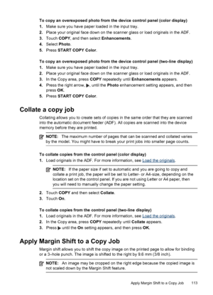 Page 117To copy an overexposed photo from the device control panel (color display)
1.Make sure you have paper loaded in the input tray.
2. Place your original face down on the scanner glass or load originals in the ADF.
3. Touch  COPY, and then select  Enhancements.
4. Select  Photo.
5. Press  START COPY Color .
To copy an overexposed photo from the device control panel (two-line display)
1. Make sure you have paper loaded in the input tray.
2. Place your original face down on the scanner glass or load originals...