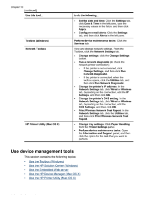 Page 122Use this tool...to do the following...
•Set the date and time: Click the Settings tab,
click  Date & Time  in the left pane, type the
necessary values in the fields, and then click
Apply .
•Configure e-mail alerts : Click the Settings
tab, and then click  Alerts in the left pane.
Toolbox (Windows)Perform device maintenance tasks:  Click the
Services  tab.
Network ToolboxView and change network settings. From the
Toolbox, click the Network Settings  tab.
•Change settings: click the Change Settings...