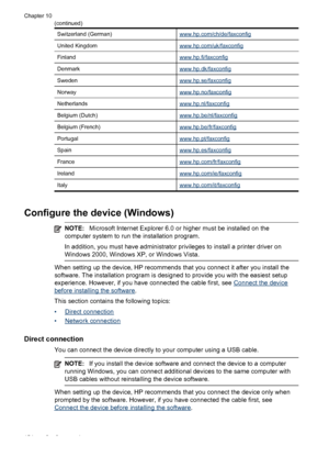 Page 158Switzerland (German)www.hp.com/ch/de/faxconfig
United Kingdomwww.hp.com/uk/faxconfig
Finlandwww.hp.fi/faxconfig
Denmarkwww.hp.dk/faxconfig
Swedenwww.hp.se/faxconfig
Norwaywww.hp.no/faxconfig
Netherlandswww.hp.nl/faxconfig
Belgium (Dutch)www.hp.be/nl/faxconfig
Belgium (French)www.hp.be/fr/faxconfig
Portugalwww.hp.pt/faxconfig
Spainwww.hp.es/faxconfig
Francewww.hp.com/fr/faxconfig
Irelandwww.hp.com/ie/faxconfig
Italywww.hp.com/it/faxconfig
Configure the device (Windows)
NOTE:Microsoft Internet Explorer 6.0...