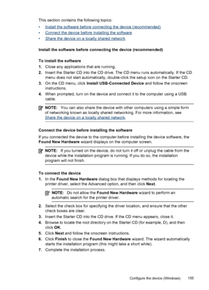 Page 159This section contains the following topics:
•
Install the software before connecting the device (recommended)
•
Connect the device before installing the software
•
Share the device on a locally shared network
Install the software before connecting the device (recommended)
To install the software
1. Close any applications that are running.
2. Insert the Starter CD into the CD drive.  The CD menu runs automatically. If the CD
menu does not start automatically, double-click the  setup icon on the Starter...