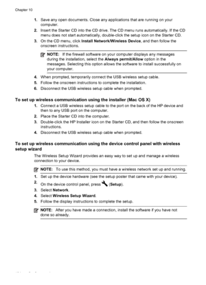 Page 1681.Save any open documents. Close any applications that are running on your
computer.
2. Insert the Starter CD into the CD drive. The CD menu runs automatically. If the CD
menu does not start automatically, double-click the setup icon on the Starter CD.
3. On the CD menu, click  Install Network/Wireless Device , and then follow the
onscreen instructions.
NOTE: If the firewall software on your computer displays any messages
during the installation, select the  Always permit/Allow option in the
messages....