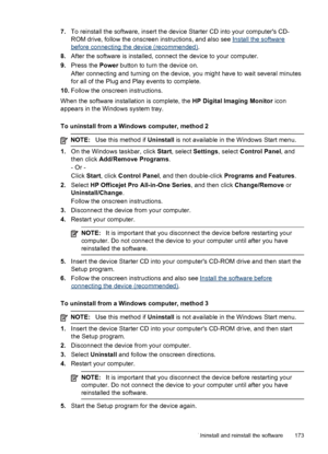 Page 1777.To reinstall the software, insert the device Starter CD into your computers CD-
ROM drive, follow the onscreen instructions, and also see 
Install the software
before connecting the device (recommended) .
8. After the software is installed, connect the device to your computer.
9. Press the  Power button to turn the device on.
After connecting and turning on the device,  you might have to wait several minutes
for all of the Plug and Play events to complete.
10. Follow the onscreen instructions.
When the...
