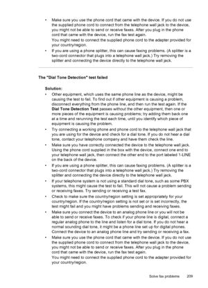 Page 213• Make sure you use the phone cord that came with the device. If you do not use
the supplied phone cord to connect from the telephone wall jack to the device,
you might not be able to send or  receive faxes. After you plug in the phone
cord that came with the device, run the fax test again.
You might need to connect the supplied phone cord to the adapter provided for
your country/region.
• If you are using a phone splitter, this can cause faxing problems. (A splitter is a two-cord connector that plugs...