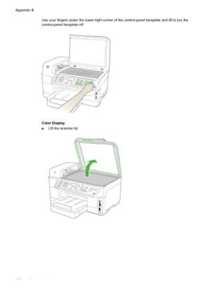 Page 262Use your fingers under the lower-right corner of the control-panel faceplate and lift to pry the
control-panel faceplate off.
Color Display
a. Lift the scanner lid.
Appendix B
258
Support and warranty
 