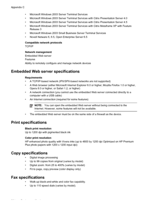 Page 268• Microsoft Windows 2003 Server Terminal Services
• Microsoft Windows 2003 Server Terminal Services with Citrix Presentation Server 4.0
• Microsoft Windows 2003 Server Terminal Services with Citrix Presentation Server 4.5
• Microsoft Windows 2003 Server Terminal Services with Citrix Metaframe XP with FeatureRelease 3
• Microsoft Windows 2003 Small Business Server Terminal Services
• Novell Netware 6, 6.5, Open Enterprise Server 6.5
Compatible network protocols
TCP/IP
Network management
Embedded Web...