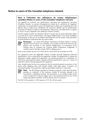 Page 277Notice to users of the Canadian telephone network
Note à l’attention des utilisateurs du réseau téléphonique 
canadien/Notice to users of the Canadian telephone network
Cet appareil est conforme aux spécifications techniques des équipements terminaux 
d’Industrie Canada. Le numéro d’enregistrement atteste de la conformité de l’appareil. 
L’abréviation IC qui précède le numéro d’enregistrement indique que l’enregistrement a été 
effectué dans le cadre d’une Déclaration de conformité stipulant que les...