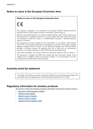 Page 278Notice to users in the European Economic Area
Notice to users in the European Economic Area
This product is designed to be connected to the analog Switched Telecommunication 
Networks (PSTN) of the European Economic Area (EEA) countries/regions.
Network compatibility depends on customer selected settings, which must be reset to use 
the equipment on a telephone network in a country/region other than where the product 
was purchased. Contact the vendor or Hewlett-Packard Company if additional product...