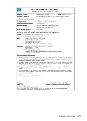 Page 283DECLARATION OF CONFORMITYaccording to ISO/IEC 17050-1 and EN 17050-1
Supplier’s Name:Hewlett-Packard Company 
DoC#: SNPRC-0703-02-A 
Supplier’s  Address: 60, Alexandra Terrace, # 07-01 The Comtech, Singapore 118502 
declares, that the product
Product Name:HP Officejet  Pro 8500 All-in-One Series  
Regulatory Model Number:1)SNPRC-0703-02 
Product Options: C9101A / Automatic 2-Sided Printing Device 
CB802A / 250 - sheet Paper Tray 
Radio Module Number:  RSVLD-0608
conforms to the following Product...