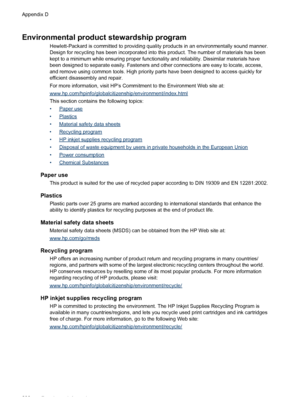 Page 284Environmental product stewardship program
Hewlett-Packard is committed to providing quality products in an environmentally sound manner.
Design for recycling has been incorporated into this product. The number of materials has been
kept to a minimum while ensuring proper functionality and reliability. Dissimilar materials have
been designed to separate easily. Fasteners and other connections are easy to locate, access,
and remove using common tools. High priority parts have been designed to access...