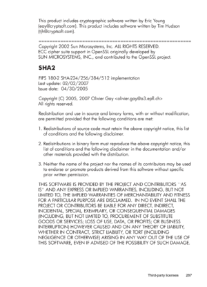 Page 291This product includes cryptographic software written by Eric Young 
(eay@cryptsoft.com). This product includes software written by Tim Hudson 
(tjh@cryptsoft.com).
==================оν==================оν==================оν==
Copyright 2002 Sun Microsystems, Inc. ALL RIGHTS RESERVED.
ECC cipher suite support in OpenSSL originally developed by 
SUN MICROSYSTEMS, INC., and contributed to the OpenSSL project.
SHA2
FIPS 180-2 SHA-224/256/384/512 implementation
Last update: 02/02/2007
Issue date:...