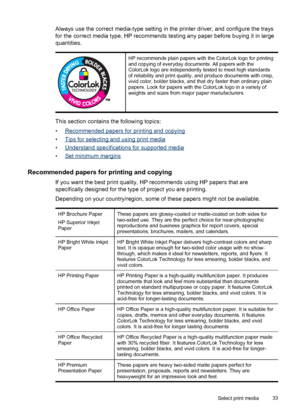 Page 37Always use the correct media-type setting in the printer driver, and configure the trays
for the correct media type. HP recommends testing any paper before buying it in large
quantities.
HP recommends plain papers with the ColorLok logo for printing
and copying of everyday documents. All papers with the
ColorLok logo are independently tested to meet high standards
of reliability and print quality, and produce documents with crisp,
vivid color, bolder blacks, and that dry faster than ordinary plain...