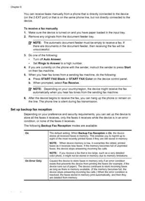 Page 88You can receive faxes manually from a phone that is directly connected to the device
(on the 2-EXT port) or that is on the same phone line, but not directly connected to the
device.
To receive a fax manually
1.Make sure the device is turned on and you have paper loaded in the input tray.
2. Remove any originals from the document feeder tray.
NOTE: The automatic document feeder must be empty to receive a fax. If
there are documents in the document feeder,  then receiving the fax will be
unsuccessful.
3....