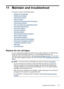 Page 17911 Maintain and troubleshoot
This section contains the following topics:
•
Replace the ink cartridges
•
Maintain the printheads
•
Store printing supplies
•
Clean the device
•
General troubleshooting tips and resources
•
Solve printing problems
•
Poor print quality and unexpected printouts
•
Solve paper-feed problems
•
Solve copy problems
•
Solve scan problems
•
Solve fax problems
•
Solve HP Digital Solutions problems
•
Solve network problems
•
Solve wireless problems
•
Solve photo (memory card) problems...