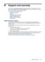 Page 251BSupport and warranty
The information in Maintain and troubleshoot  suggests solutions to common problems. If your
device is not operating correctly and those suggestions did not solve your problem, try using one
of the following support services to obtain assistance.
This section contains the following topics:
•
Obtain electronic support
•
Warranty
•
Ink cartridge warranty information
•
Obtain HP telephone support
•
Prepare the device for shipment
•
Pack the device
Obtain electronic support
To find...