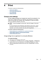 Page 514 Print
This section contains the following topics:
•
Change print settings
•
Print on both sides (duplexing)
•
Print a Web page
•
Cancel a print job
Change print settings
You can change print settings (such as paper  size or type) from an application or the
printer driver. Changes made from an application take precedence over changes
made from the printer driver. However, after the application is closed, the settings
return to the defaults configured in the driver.
NOTE: To set print settings for all...