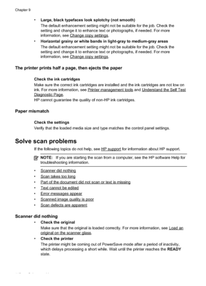 Page 116
•Large, black typefaces look splotchy (not smooth)
The default enhancement setting might not be suitable for the job. Check the
setting and change it to enhance text or photographs, if needed. For more
information, see 
Changecopysettings.
• Horizontal grainy or white bands in light-gray to medium-gray areas
The default enhancement setting might not be suitable for the job. Check the
setting and change it to enhance text or photographs, if needed. For more
information, see 
Changecopysettings.
The...