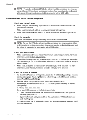 Page 148
NOTE:To use the embedded EWS, the printer must be connected to a network
using either an Ethernet or a wireless connection. You cannot use the embedded
Web server if the printer is connected to a computer with a USB cable.
Embedded Web server cannot be opened
Check your network setup
• Make sure you are not using a phone cord or a crossover cable to connect the printer to the network.
• Make sure the network cable is securely connected to the printer.
• Make sure the network hub, switch, or router is...