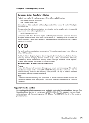 Page 179
European Union regulatory notice
European Union Regulatory Notice
Products bearing the CE marking comply with the following EU Directives:\
  
· Low Voltage Directive 2006/95/EC  
· EMC Directive 2004/108/EC
CE compliance of this product is valid only if powered with the correct CE-marked AC adapter 
provided by HP. 
If this product has telecommunications functionality, it also complies with the essential 
requirements of the following EU Directive:
· R&TTE Directive 1999/5/EC
Compliance with these...