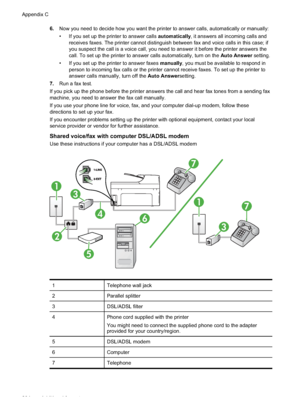 Page 208
6.Now you need to decide how you want the printer to answer calls, automatically or manually:
• If you set up the printer to answer calls  automatically, it answers all incoming calls and
receives faxes. The printer cannot distinguish between fax and voice calls in this case; if
you suspect the call is a voice call, you need to answer it before the printer answers the
call. To set up the printer to answer calls automatically, turn on the  Auto Answer setting.
• If you set up the printer to answer faxes...