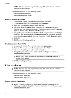 Page 38
NOTE:You can print from anywhere by using HP's ePrint feature. For more
information, see 
HPePrint.
Follow the instructions for your operating system.
•
Printdocuments(Windows)
•
Printdocuments(MacOSX)
Print documents (Windows)
1. Load paper in the tray. For more information, see Loadmedia.
2. On the  File menu in your software application, click  Print.
3. Make sure the printer you want to use is selected.
4. To change settings, click the button that opens the  Properties dialog box.
Depending on...