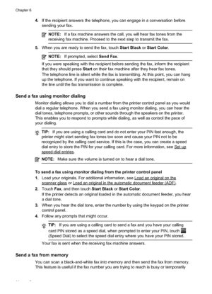 Page 64
4.If the recipient answers the telephone, you can engage in a conversation before
sending your fax.
NOTE: If a fax machine answers the call, you will hear fax tones from the
receiving fax machine. Proceed to the next step to transmit the fax.
5. When you are ready to send the fax, touch  Start Black or Start Color .
NOTE:If prompted, select  Send Fax.
If you were speaking with the recipient before sending the fax, inform the recipient
that they should press  Start on their fax machine after they hear...