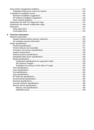 Page 10
Solve printer management problems ....................................................................................143Embedded Web server cannot be opened  .....................................................................144
Troubleshoot installation issues ............................................................................................14 5
Hardware installation suggestions ..................................................................................145
HP software installation...