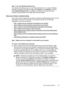 Page 141
Step 3 - Run the Wireless Network Test
For wireless networking issues, run the Wireless Network Test. To print a Wireless
Network Test page, touch right arrow 
, touch Network , touch Wireless , and then
select  Wireless Network Test . If a problem is detected, the printed test report
includes recommendations that might help solve the problem.
Advanced wireless troubleshooting
If you have tried the suggestions provided in the Basic troubleshooting section and are
still unable to connect to your printer...