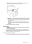 Page 35
3.Clean the glass by using a soft, lint-free cloth that has been sprayed with a mild
glass cleaner. Dry the glass with a dry, soft, lint-free cloth.
CAUTION: Use only glass cleaner to clean the scanner glass. Avoid cleaners
that contain abrasives, acetone, benzene, and carbon tetrachloride, all of which
can damage the scanner glass. Avoid isopropyl alcohol because it can leave
streaks on the glass.
CAUTION: Do not spray the glass cleaner directly on the glass. If too much
glass cleaner is applied, the...