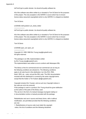 Page 190LibTomCrypt is public domain. As should all quality software be.
All of the software was either written by or donated to Tom St Denis for the purposes
of this project. The only exception is the SAFER.C source which has no known
license status (assumed copyrighted) which is why SAFER,C is shipped as disabled.
Tom St Denis
LICENSE.md5-pubdom--jm_share_folder
---------------------
LibTomCrypt is public domain. As should all quality software be.
All of the software was either written by or donated to Tom St...