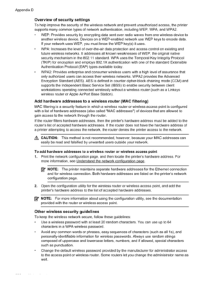 Page 230Overview of security settings
To help improve the security of the wireless network and prevent unauthorized access, the printer
supports many common types of network authentication, including WEP, WPA, and WPA2.
• WEP: Provides security by encrypting data sent over radio waves from one wireless device toanother wireless device. Devices on a WEP-enabled network use WEP keys to encode data.
If your network uses WEP, you must know the WEP key(s) it uses.
• WPA: Increases the level of over-the-air data...