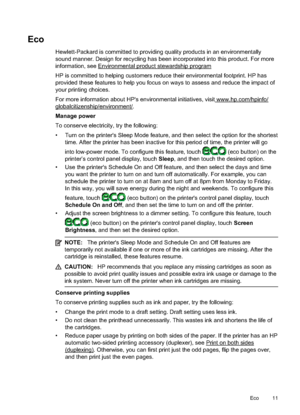 Page 15Eco
Hewlett-Packard is committed to providing quality products in an environmentally
sound manner. Design for  recycling has been incorpo rated into this product. For more
information, see 
Environmental product stewardship program
HP is committed to he lping customers reduce their environ mental footprint. HP has
provided these features  to help you focus on ways to assess and  reduce the impact of
your printing choices.
For more information about HP's environmental initiatives, visit...