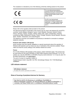 Page 179The compliance is indicated by one of the following conformity markings placed on the product:
For non-telecommunications
products and for EU harmonized
telecommunications products, such
as Bluetooth® within power class
below 10mW.
For EU non-harmonized
telecommunications products (If
applicable, a 4-digit notified body
number is inserted between CE
and !).
Please refer to the regulatory label provided on the product.
The telecommunications functionality of this product may be used in the following EU...