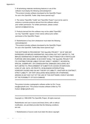 Page 1923. All advertising materials mentioning features or use of this
 software must display the following acknowledgment:
 "This product includes software developed by the OpenSSL Project
 for use in the OpenSSL Toolkit. (http://www.openssl.org/)"
4. The names "OpenSSL Toolkit" and "OpenSSL Project" must not be used to
 endorse or promote products derived from this software without
 prior written permission. For written permission, please contact
 openssl-core@openssl.org.
5. Products...