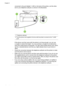 Page 124connected to the port labeled 1-LINE on the back of the printer, and the other
end to your telephone wall jack, as shown in the illustration.
1
2
1 Telephone wall jack
2 Use the phone cord supplied in the box with the printer to connect to the "1-LINE"port
If the phone cord that came with the printer is not long enough, you can use
a coupler to extend the length. You can purchase a coupler at an electronics
store that carries phone accessories. You also need another phone cord, which
can be a...