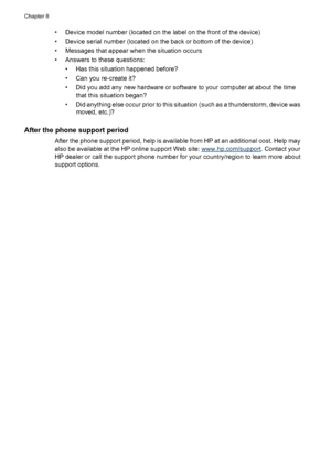 Page 42• Device model number (located on the label on the front of the device)
• Device serial number (located on the back or bottom of the device)
• Messages that appear when the situation occurs
• Answers to these questions:
• Has this situation happened before?
• Can you re-create it?
• Did you add any new hardware or software to your computer at about the time
that this situation began?
• Did anything else occur prior to this situation (such as a thunderstorm, device was
moved, etc.)?
After the phone...